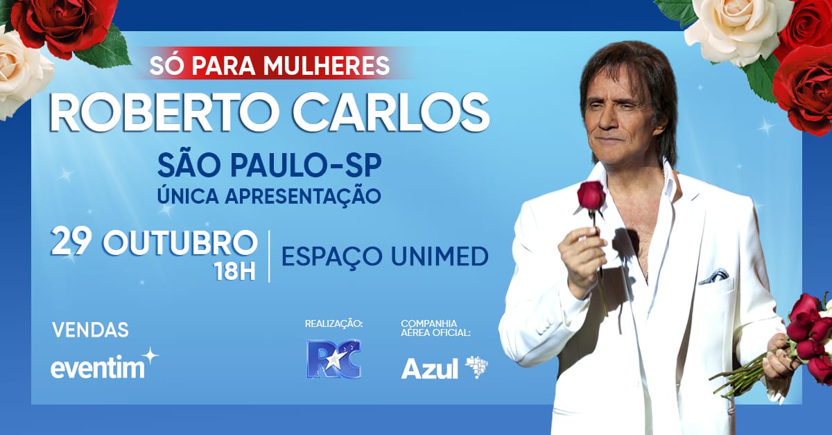 Roberto Carlos faz show exclusivo para as mulheres no Espaço Unimed